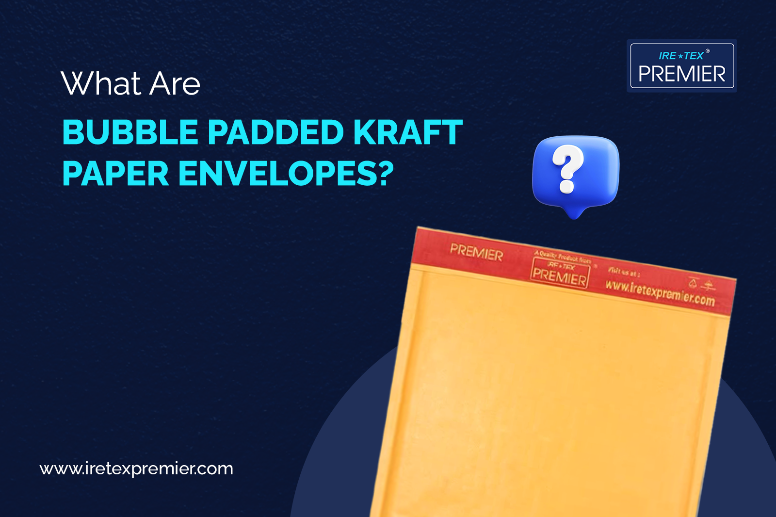 What Are Bubble Padded Kraft Paper Envelopes?